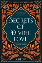 Secrets of Divine Love: A Spiritual Journey into the Heart of Islam