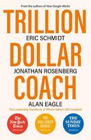 Trillion Dollar Coach: The Leadership Handbook of Silicon Valley's Bill Campbell