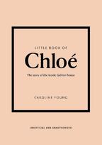 Little Book of Chloé: The story of the iconic brand
