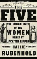 The Five: The Untold Lives of the Women Killed by Jack the Ripper