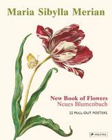 Maria Sibylla Merian: The New Book of Flowers/Neues Blumenbuch: 22 Pull-Out Posters (dt./engl.)