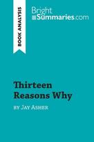 Thirteen Reasons Why by Jay Asher (Book Analysis): Detailed Summary, Analysis and Reading Guide