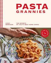 Pasta Grannies: The Official Cookbook: The Secrets of Italy's Best Home Cooks: The Secrets of Italy's Best Home Cooks
