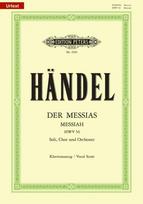 Der Messias HWV 56  / URTEXT: Oratorium in 3 Teilen für 4 Solostimmen, Chor und Orchester / Klavierauszug