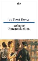 22 Short Shorts, 22 kurze Kurzgeschichten: dtv zweisprachig für Könner - Englisch