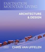 Fascination Mountain Living: Architecture & Design