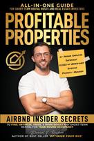Profitable Properties: Airbnb Insider Secrets to Find, Optimize, Price, & Book Direct any Short-Term Rental Investment for Year-Round Occupancy