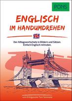 PONS Englisch Im Handumdrehen: Der Alltagswortschatz in Bildern und Sätzen. Einfach Englisch mitreden.