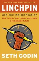 Linchpin: Are You Indispensable? How to drive your career and create a remarkable future