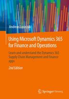 Using Microsoft Dynamics 365 for Finance and Operations: Learn and understand the Dynamics 365 Supply Chain Management and Finance apps