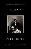 M Train: A Memoir - Patti Smith