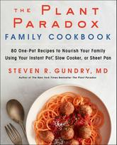 The Plant Paradox Family Cookbook: 80 One-Pot Recipes to Nourish Your Family Using Your Instant Pot, Slow Cooker, or Sheet Pan