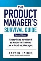 The Product Manager's Survival Guide, Second Edition: Everything You Need to Know to Succeed as a Product Manager