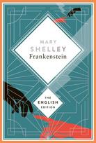 Shelley - Frankenstein, or the Modern Prometheus. 1831 revised english Edition: A special edition hardcover embossed with silver foil