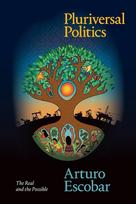 Pluriversal Politics: The Real and the Possible