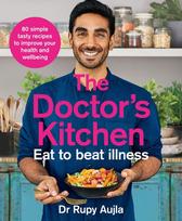 The Doctors Kitchen - Eat to Beat Illness: A Simple Way to Cook and Live the Healthiest, Happiest Life - 80 Simple Tasty recipes to improve your health an wellbeing
