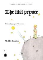 Der kleine Prinz. Le Petit Prince-Middle English: The litel prynce