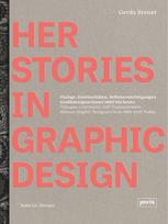 HerStories in Graphic Design: Dialoge, Kontinuitäten, Selbstermächtigungen. Grafikdesignerinnen 1880 bis heute / Dialogue, continuity, self-empowerment. Women graphic designers from 1880 until today