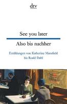 See you later Also bis nachher: Erzählungen von Katherine Mansfield bis Roald Dahl