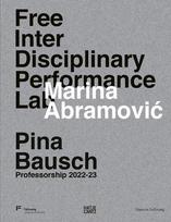Marina Abramovic. Free Interdisciplinary Performance Lab: Pina Bausch Professorship 2022-23
