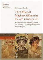 The Office of "Magister Militum" in the 4th Century CE: A Study into the Impact of Political and Military Leadership on the Later Roman Empire