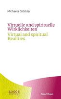 Virtuelle und spirituelle Wirklichkeiten / Virtual and spiritual Realities: zweisprachige Ausgabe: Deutsch/Englisch