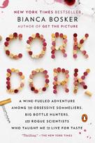 Cork Dork: A Wine-Fueled Adventure Among the Obsessive Sommeliers, Big Bottle Hunters, and Rogue Scientists Who Taught Me to Live for Taste