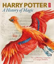 Harry Potter: A History of Magic: The spellbinding companion to a unique exhibition