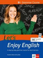 Lets Enjoy English B1 Grammar Course: A step-by-step grammar course for adult learners. Students Book with audios