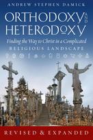 Orthodoxy and Heterodoxy: Finding the Way to Christ  in a Complicated Religious Landscape