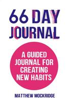 66 Day Journal: A Guided Journal for Creating New Habits (Healthy Habits, Activity Tracker)