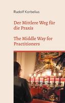 Der Mittlere Weg für die Praxis / The Middle Way for Practitioners: Anweisungen zu Nagarjunas Mulamadhyamakakarika - Instructions on Nagarjunas Mulamadhyamakakarika