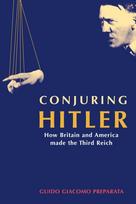 Conjuring Hitler: How Britain And America Made The Third Reich