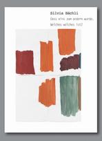 Silvia Bächli: Dass eins zum andern wurde. Welches welches ist?: Kat. Kunst Museum Winterthur