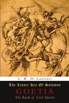 The Lesser Key of Solomon: Goetia: The Book of Evil Spirits