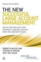 The New Successful Large Account Management: How to Hold onto Your Most Important Customers and Turn Them into Long Term Assets