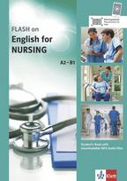 FLASH ON ENGLISH. Nursing . Kurs- und Übungsbuch + Audio online: Nursing . Students Book with downloadable MP3 Audio Files