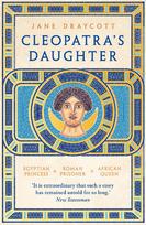 Cleopatra's Daughter: Egyptian Princess, Roman Prisoner, African Queen