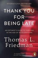 Thank You for Being Late: An Optimist´s Guide to Thriving in the Age of Accelerations (Pausing to Reflect on the Twenty-First Century)