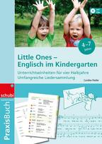 Englisch im Kindergarten: Little Ones. Praxisbuch. 4 - 6 Jahre