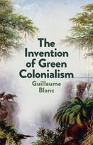 The Invention of Green Colonialism