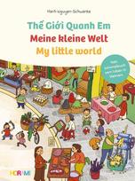 Meine kleine Welt - My little world - The Gioii Quanh Em: Mein Wimmelbuch vom Leben in Vietnam