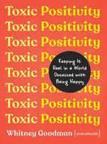 Toxic Positivity: Keeping It Real in a World Obsessed with Being Happy