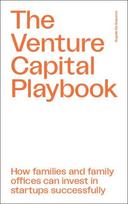 The Venture Capital Playbook: How families and family offices can invest in startups successfully