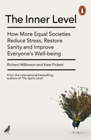 The Inner Level: How More Equal Societies Reduce Stress, Restore Sanity and Improve Everyones Well-being