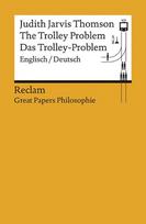 The Trolley Problem / Das Trolley-Problem. Englisch/Deutsch: [Great Papers Philosophie] - Thomson, Judith Jarvis - zweisprachige Ausgabe; philosophische Bücher