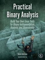 Practical Binary Analysis: Build Your Own Linux Tools for Binary Instrumentation, Analysis, and Disassembly