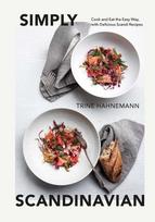 Simply Scandinavian: Cook and Eat the Easy Way, with Simple and Satisfying Scandi Recipes