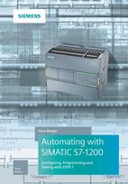Automating with SIMATIC S7-1200: Configuring, Programming and Testing with STEP 7