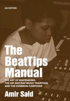 The BeatTips Manual: The Art of Beatmaking, The Hip Hop/Rap Music Tradition, and The Common Composer